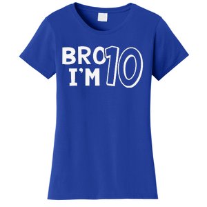 10th Birthday Bro I’m 10 Year Old Ten Tenth Party Women's T-Shirt