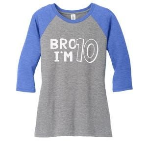 10th Birthday Bro I’m 10 Year Old Ten Tenth Party Women's Tri-Blend 3/4-Sleeve Raglan Shirt