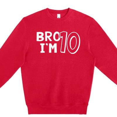 10th Birthday Bro I’m 10 Year Old Ten Tenth Party Premium Crewneck Sweatshirt