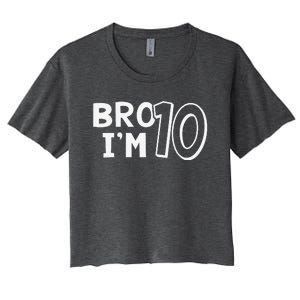 10th Birthday Bro I’m 10 Year Old Ten Tenth Party Women's Crop Top Tee