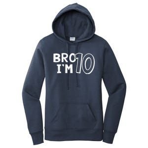 10th Birthday Bro I’m 10 Year Old Ten Tenth Party Women's Pullover Hoodie