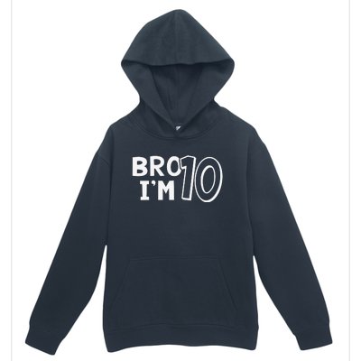 10th Birthday Bro I’m 10 Year Old Ten Tenth Party Urban Pullover Hoodie