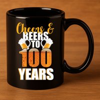 100th Birthday Cheers & Beers To 100 Years 11oz C Handle Ceramic Mug