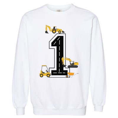 1st Birthday Crane Excavator Truck 1 Year Old Diggers Garment-Dyed Sweatshirt