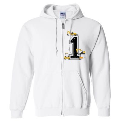 1st Birthday Crane Excavator Truck 1 Year Old Diggers Full Zip Hoodie