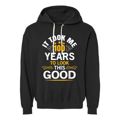 100th Birthday Design Took Me 100 Years Old Birthday Garment-Dyed Fleece Hoodie