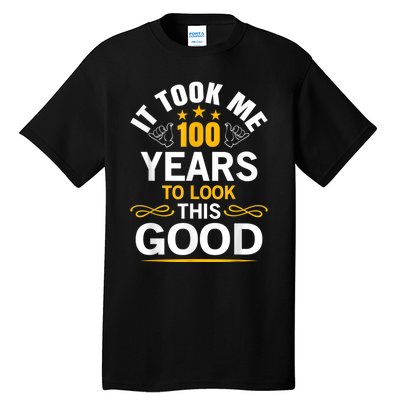 100th Birthday Design Took Me 100 Years Old Birthday Tall T-Shirt