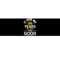 100th Birthday Design Took Me 100 Years Old Birthday Bumper Sticker