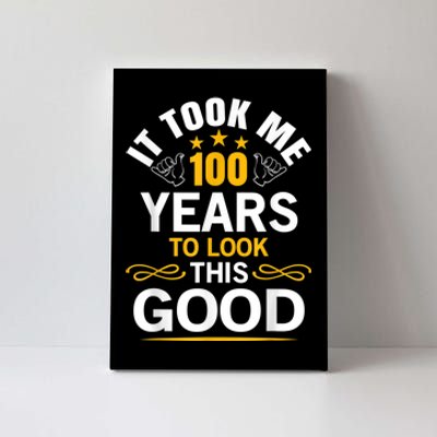 100th Birthday Design Took Me 100 Years Old Birthday Canvas