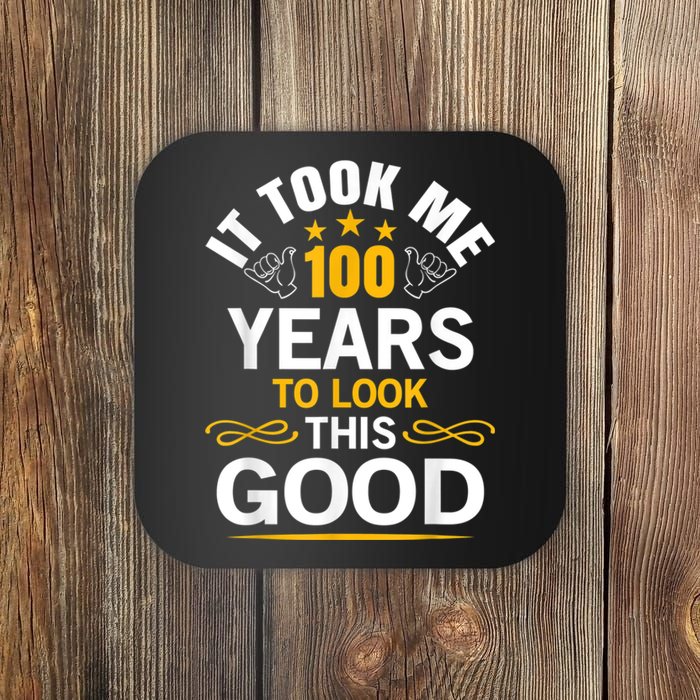 100th Birthday Design Took Me 100 Years Old Birthday Coaster