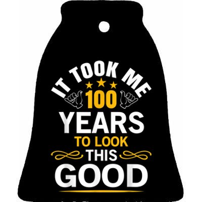 100th Birthday Design Took Me 100 Years Old Birthday Ceramic Bell Ornament