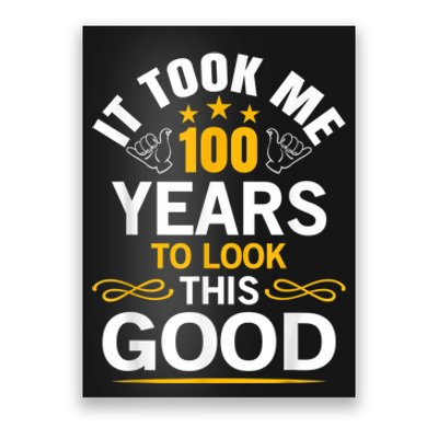 100th Birthday Design Took Me 100 Years Old Birthday Poster