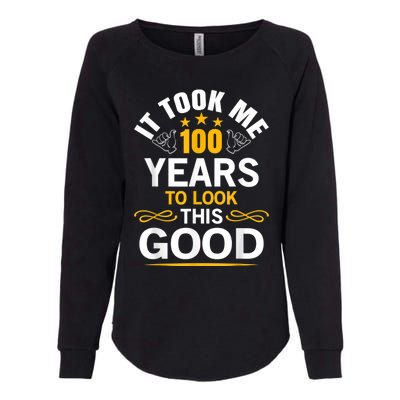 100th Birthday Design Took Me 100 Years Old Birthday Womens California Wash Sweatshirt