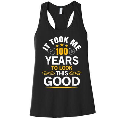 100th Birthday Design Took Me 100 Years Old Birthday Women's Racerback Tank