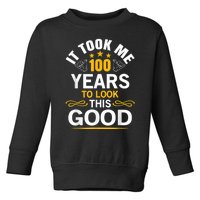 100th Birthday Design Took Me 100 Years Old Birthday Toddler Sweatshirt