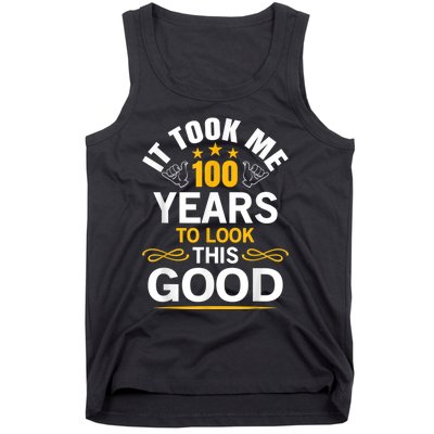 100th Birthday Design Took Me 100 Years Old Birthday Tank Top