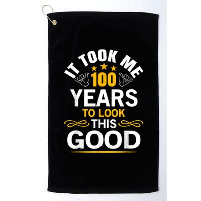 100th Birthday Design Took Me 100 Years Old Birthday Platinum Collection Golf Towel