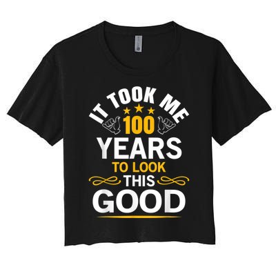 100th Birthday Design Took Me 100 Years Old Birthday Women's Crop Top Tee