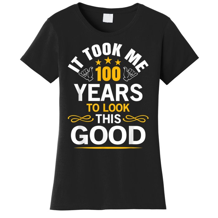 100th Birthday Design Took Me 100 Years Old Birthday Women's T-Shirt