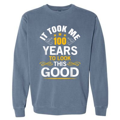 100th Birthday Design Took Me 100 Years Old Birthday Garment-Dyed Sweatshirt