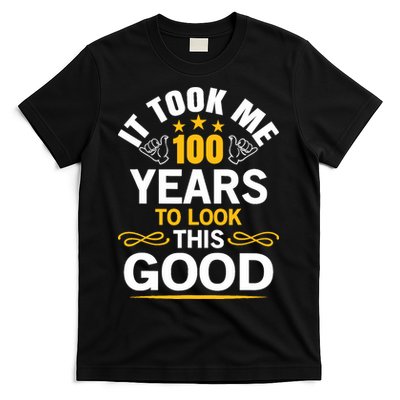100th Birthday design Took Me 100 Years Old Birthday T-Shirt