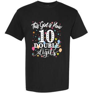 10th Birthday Funny Gift This Girl Is Now 10 Double Digits Gift Garment-Dyed Heavyweight T-Shirt