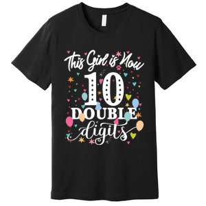 10th Birthday Funny Gift This Girl Is Now 10 Double Digits Gift Premium T-Shirt