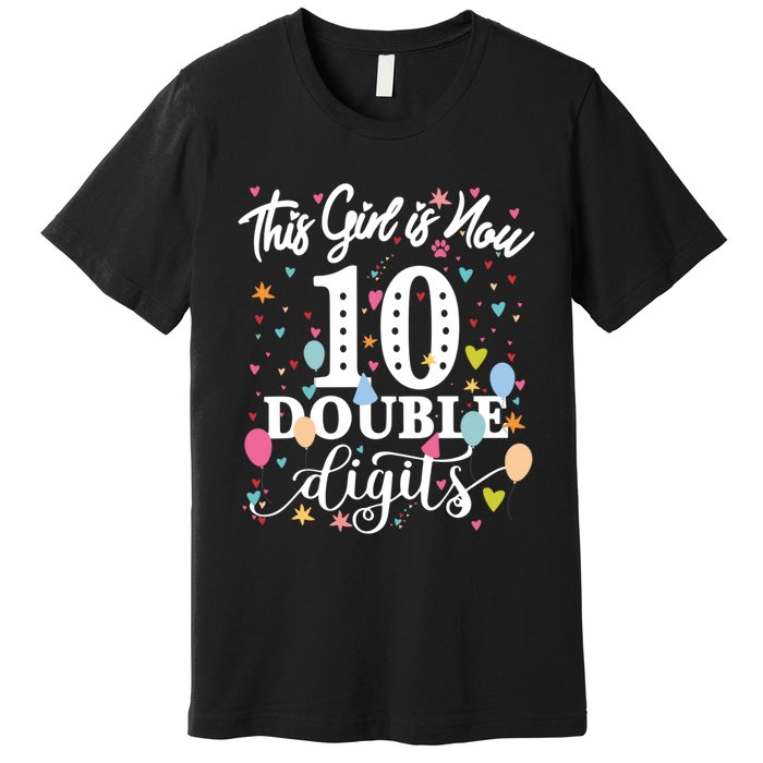 10th Birthday Funny Gift This Girl Is Now 10 Double Digits Gift Premium T-Shirt