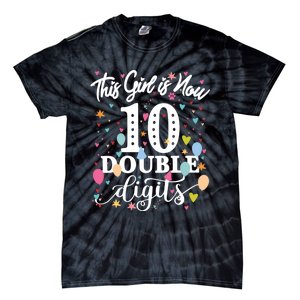 10th Birthday Funny Gift This Girl Is Now 10 Double Digits Gift Tie-Dye T-Shirt