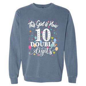 10th Birthday Funny Gift This Girl Is Now 10 Double Digits Gift Garment-Dyed Sweatshirt