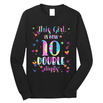 10th Birthday Gift This Girl Is Now 10 Double Digits Tie Dye Long Sleeve Shirt