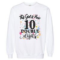 10th Birthday Gifts This Girl Is Now 10 Double Digits Garment-Dyed Sweatshirt