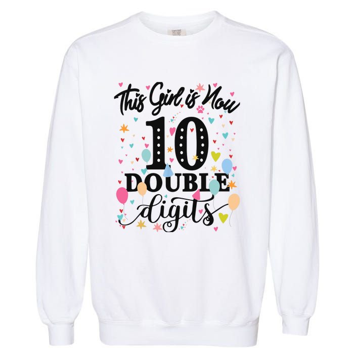 10th Birthday Gifts This Girl Is Now 10 Double Digits Garment-Dyed Sweatshirt