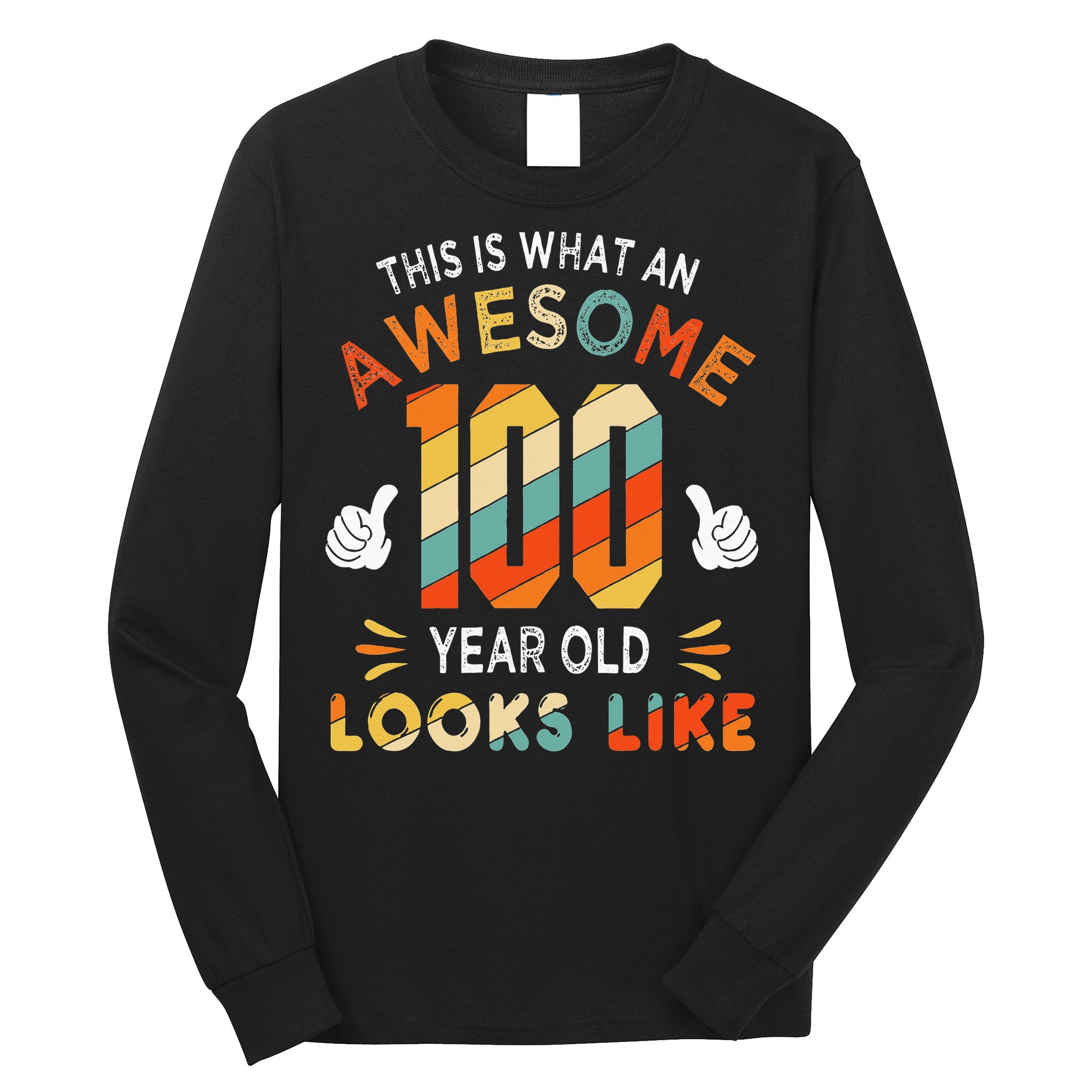 100th Birthday Gifts 100 Years Old looks Like Funny Birthday Long Sleeve Shirt