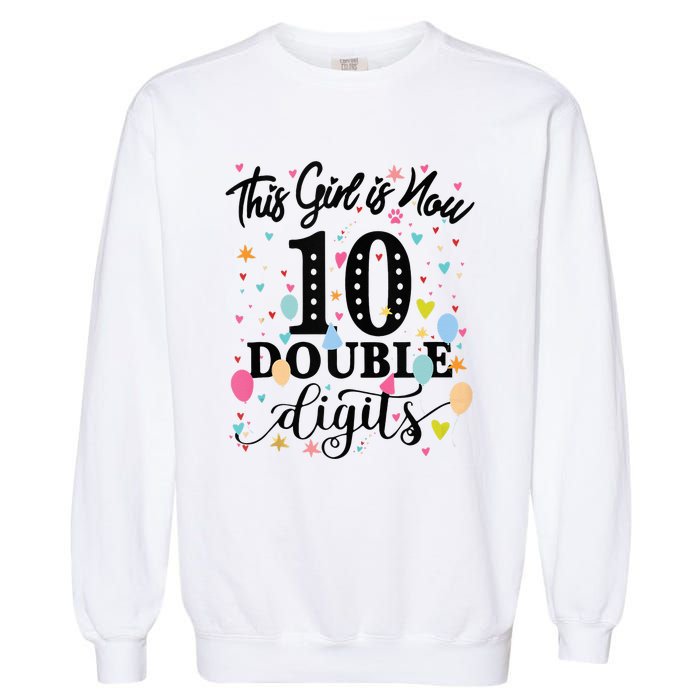 10th Birthday Gifts This Girl Is Now 10 Double Digits Garment-Dyed Sweatshirt