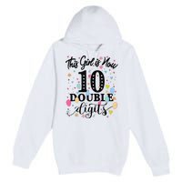 10th Birthday Gifts This Girl Is Now 10 Double Digits Premium Pullover Hoodie