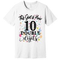 10th Birthday Gifts This Girl Is Now 10 Double Digits Premium T-Shirt