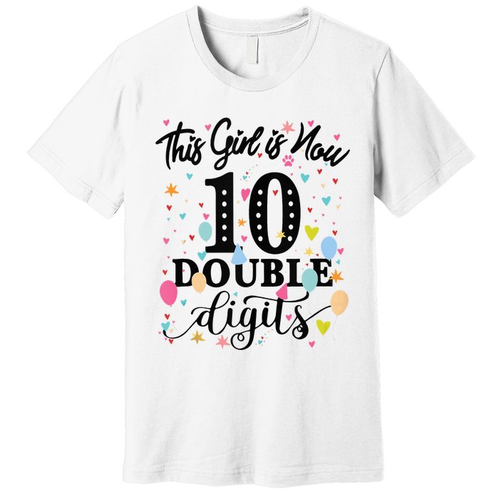 10th Birthday Gifts This Girl Is Now 10 Double Digits Premium T-Shirt