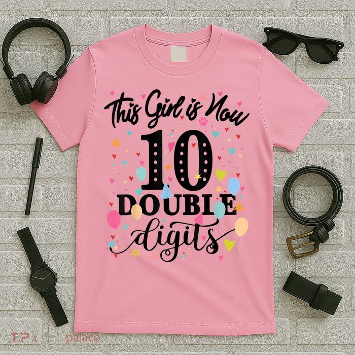 10th Birthday Gifts Shirt This Girl Is Now 10 Double Digits T-Shirt