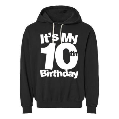10th Birthday It's My 10th Birthday 10 Year Old Birthday TShirt Garment-Dyed Fleece Hoodie