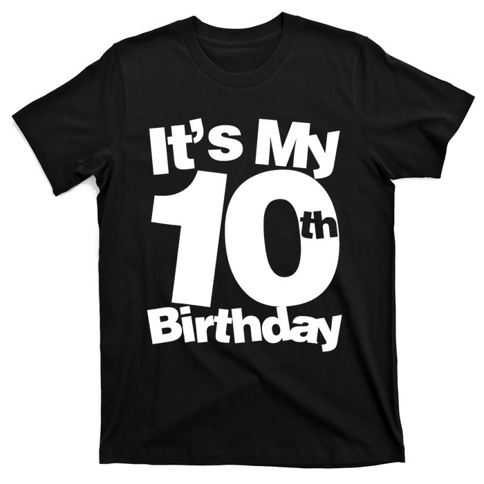 10th Birthday It's My 10th Birthday 10 Year Old Birthday TShirt T-Shirt