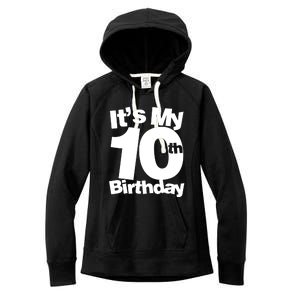 10th Birthday It's My 10th Birthday 10 Year Old Birthday TShirt Women's Fleece Hoodie