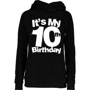 10th Birthday It's My 10th Birthday 10 Year Old Birthday TShirt Womens Funnel Neck Pullover Hood