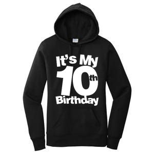 10th Birthday It's My 10th Birthday 10 Year Old Birthday TShirt Women's Pullover Hoodie