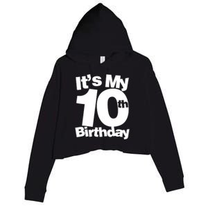 10th Birthday It's My 10th Birthday 10 Year Old Birthday TShirt Crop Fleece Hoodie