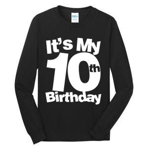 10th Birthday It's My 10th Birthday 10 Year Old Birthday TShirt Tall Long Sleeve T-Shirt