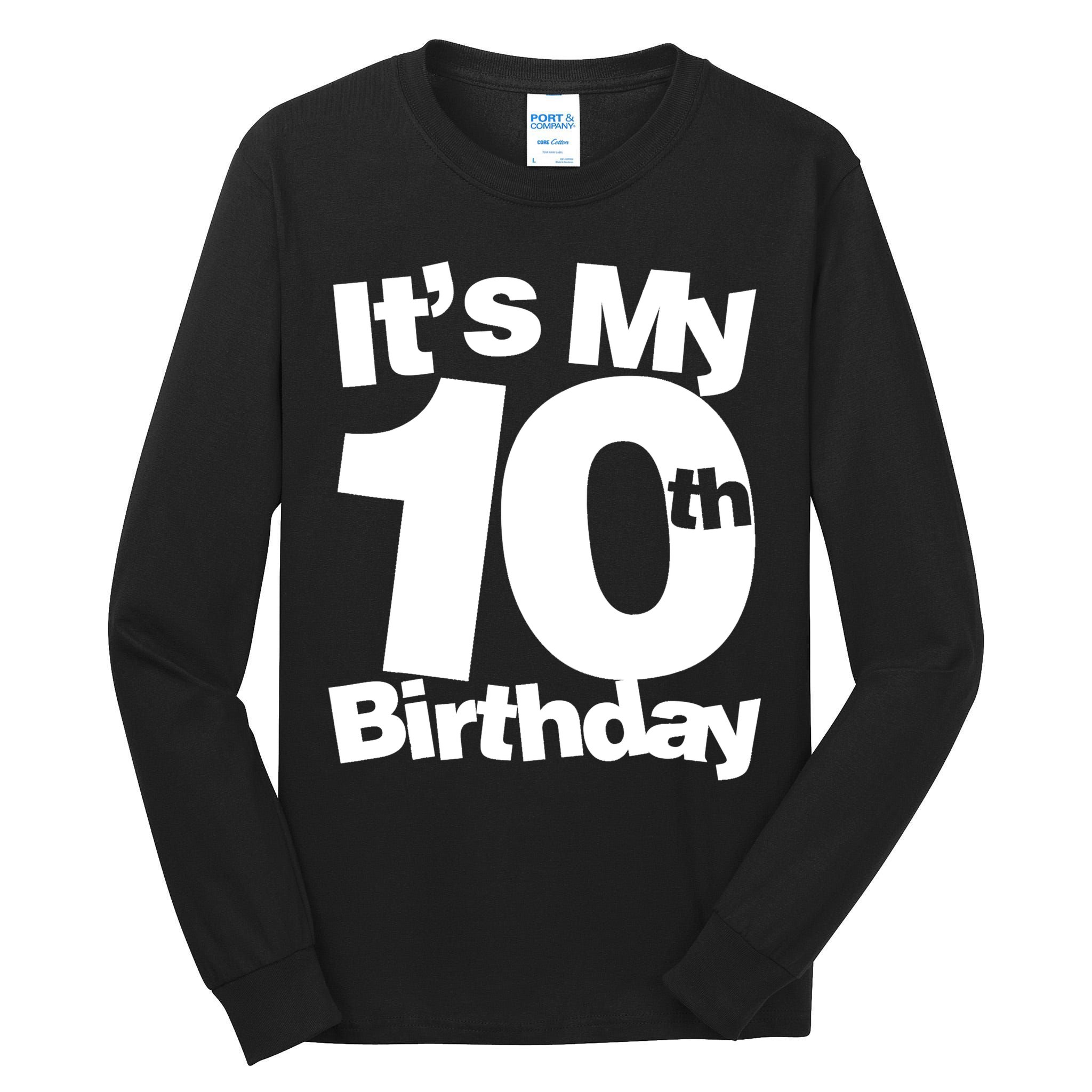 10th Birthday It's My 10th Birthday 10 Year Old Birthday TShirt Tall Long Sleeve T-Shirt