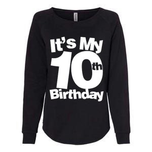 10th Birthday It's My 10th Birthday 10 Year Old Birthday TShirt Womens California Wash Sweatshirt