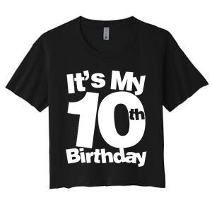 10th Birthday It's My 10th Birthday 10 Year Old Birthday TShirt Women's Crop Top Tee