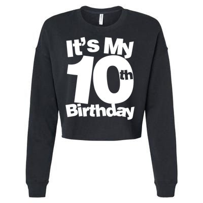 10th Birthday It's My 10th Birthday 10 Year Old Birthday TShirt Cropped Pullover Crew